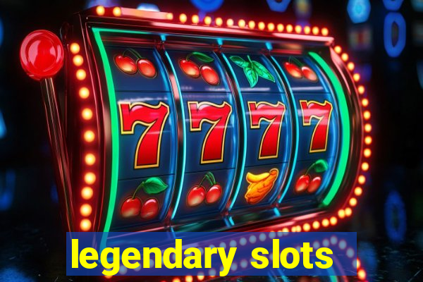 legendary slots - casino games